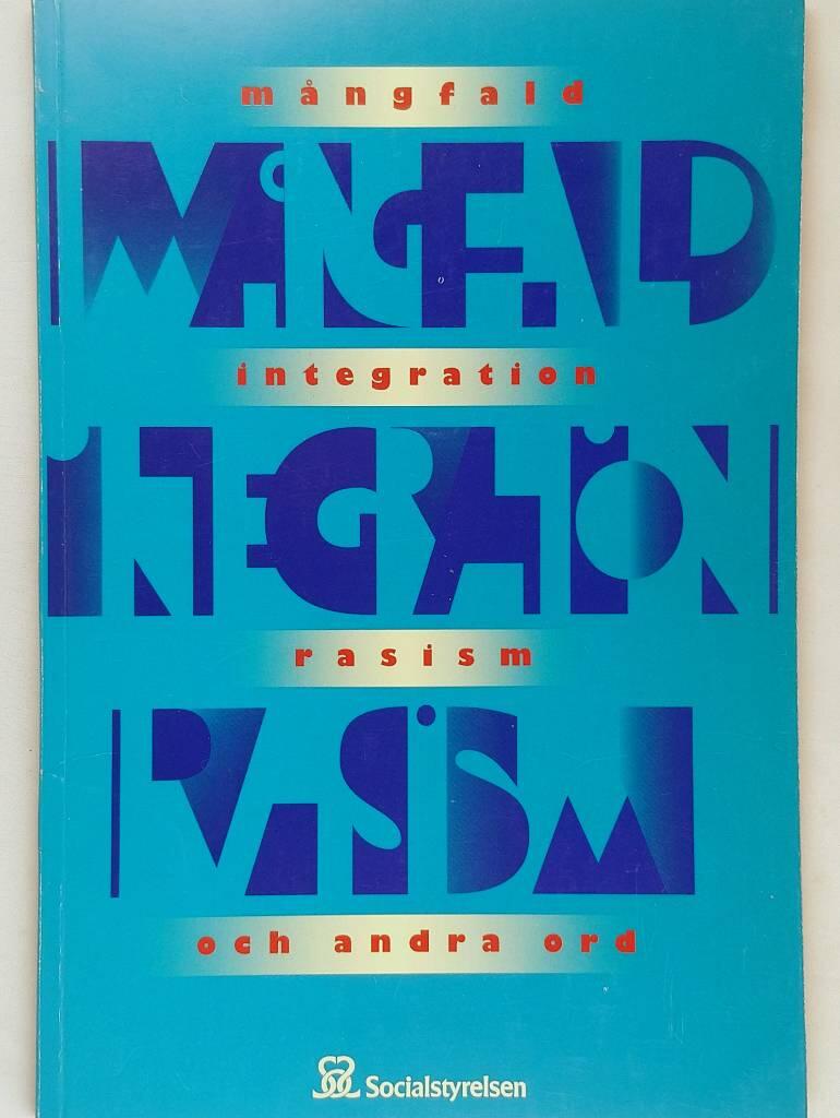 M&aring;ngfald, integration, rasism och andra ord : ett lexikon &ouml;ver begrepp inom IMER - Internationell migration och etniska relationer