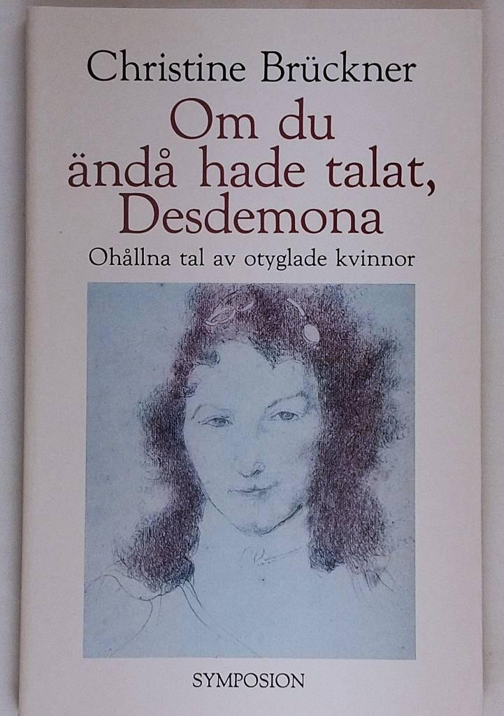Om du &auml;nd&aring; hade talat, Desdemona : oh&aring;llna tal av otyglade kvinnor