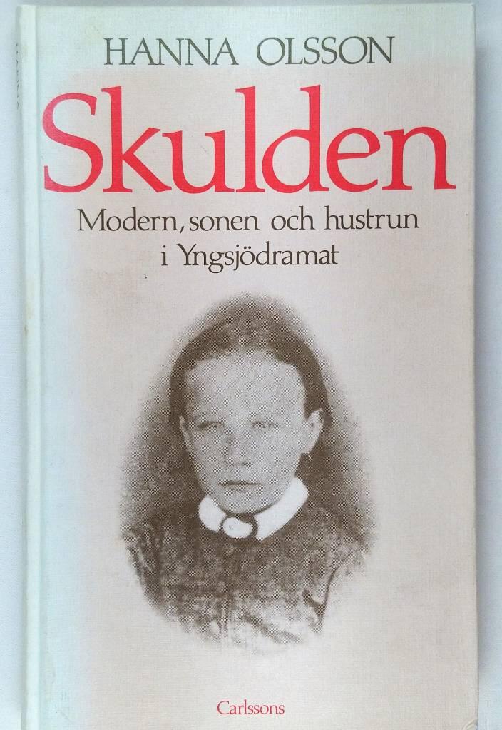 Skulden : modern, sonen och hustrun i Yngsj&ouml;dramat