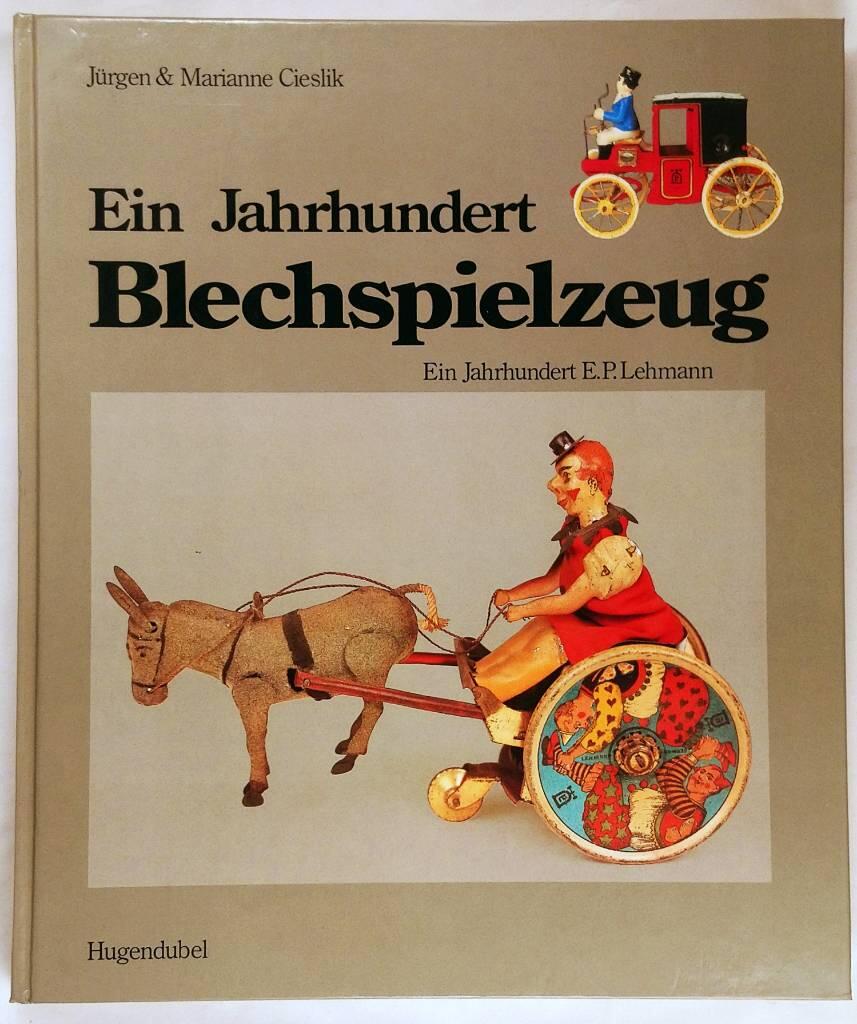 Ein Jahrhundert Blechspielzeug : ein Jahrhundert E. P. Lehmann