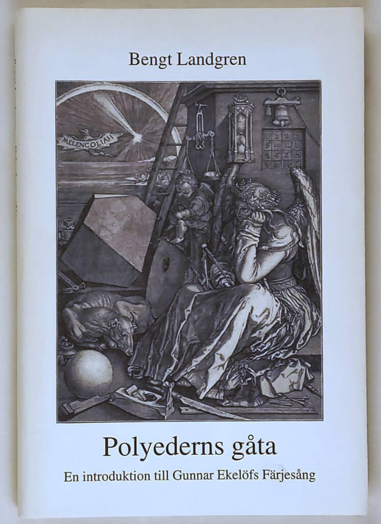Polyederns g&aring;ta : en introduktion till Gunnar Ekel&ouml;fs F&auml;rjes&aring;ng = [The enigma of the polygon] : [an introduction to Gunnar Ekel&ouml;f's "Ferry-boat song"]