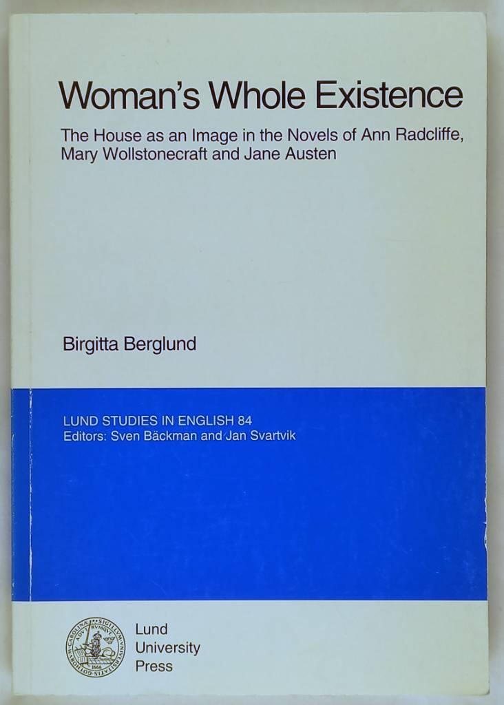 Woman's whole existence : the house as an image in the novels of Ann Radcliffe, Mary Wollstonecraft and Jane Austen