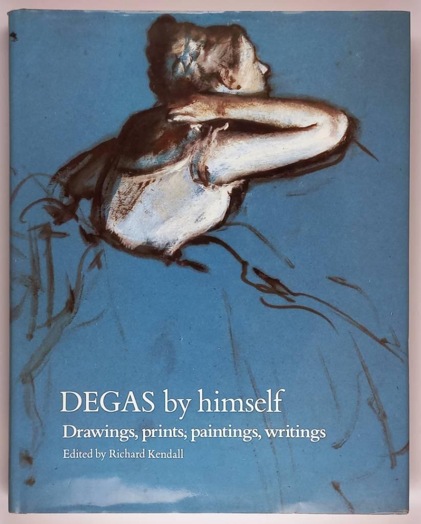 Degas by himself - drawings, prints, paintings, writings