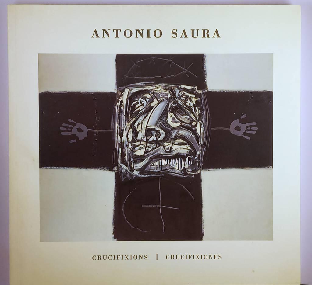 Antonio Saura : crucifixions = crucifixiones : Edsvik konst och kultur, Stockholm, 30 May - 25 August 2002