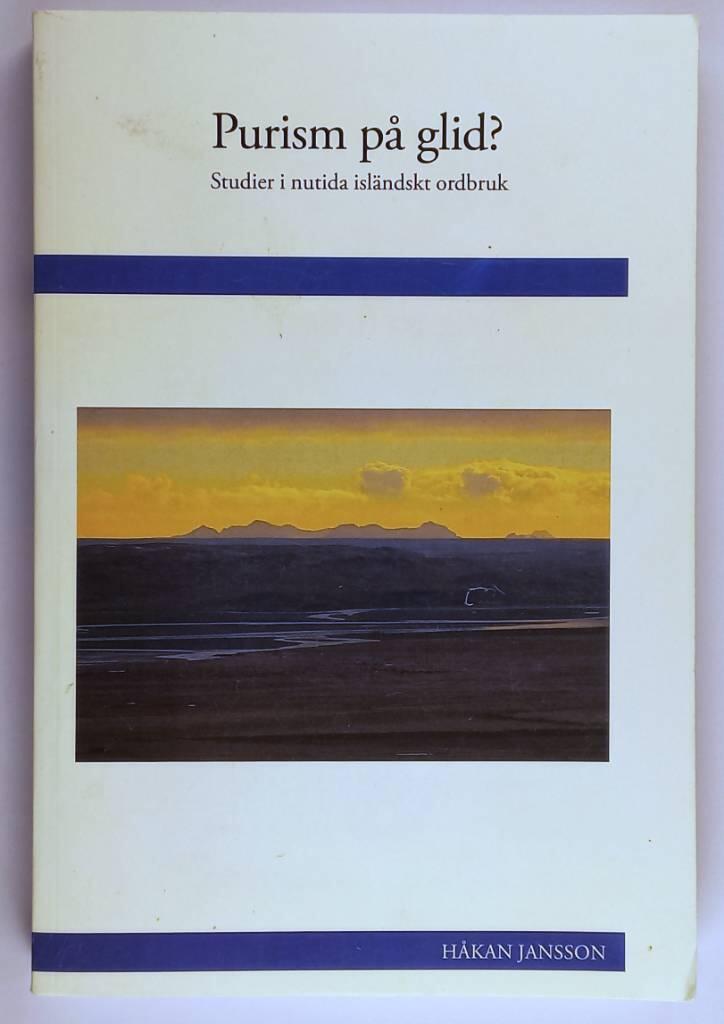 Purism p&aring; glid? Studier i nutida isl&auml;ndskt ordbruk [Elektronisk resurs]