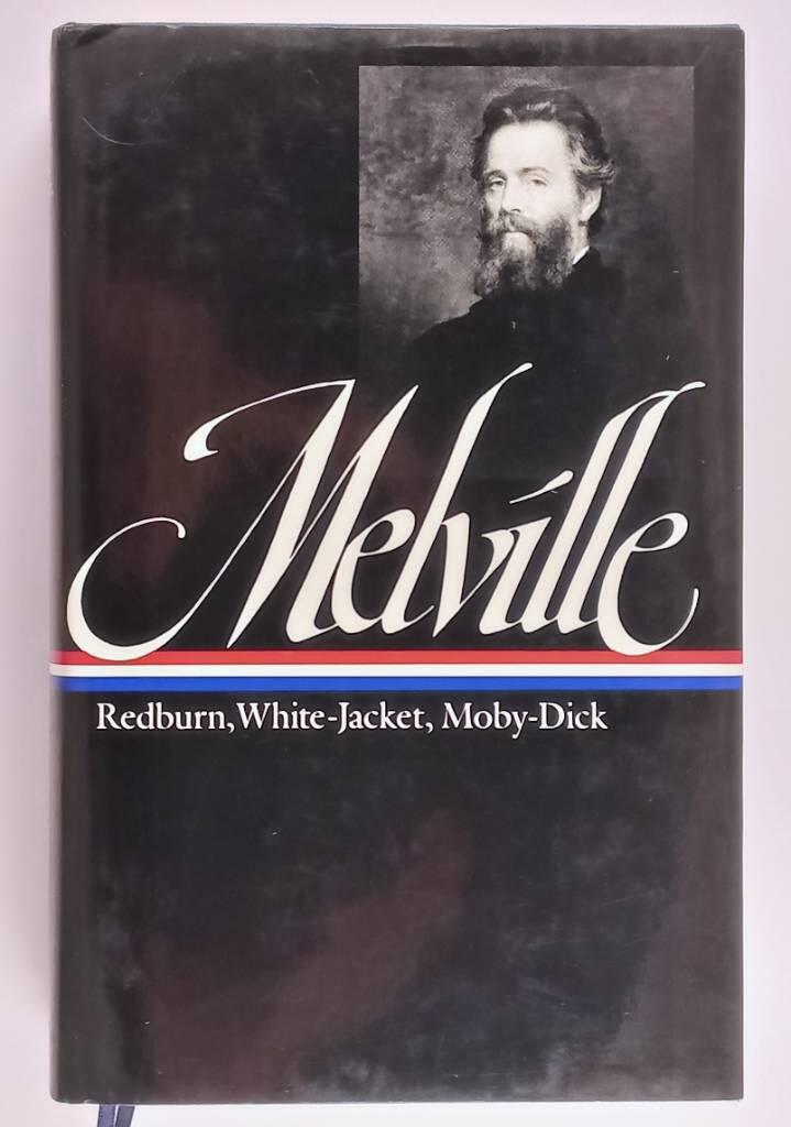 Redburn - his first voyage ; White-jacket : or the world in a man-of-war ; Moby-Dick : or, the whale