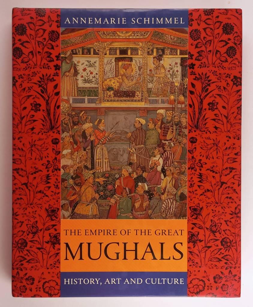 The empire of the great Mughals - history, art and culture