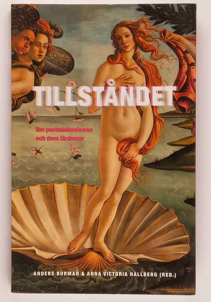 Tillst&aring;ndet - om postmodernismen och dess l&auml;rdomar