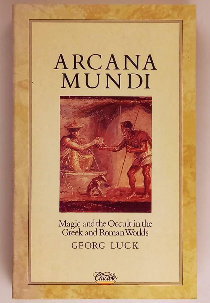 Arcana mundi - magic and the occult in the Greek and Roman worlds