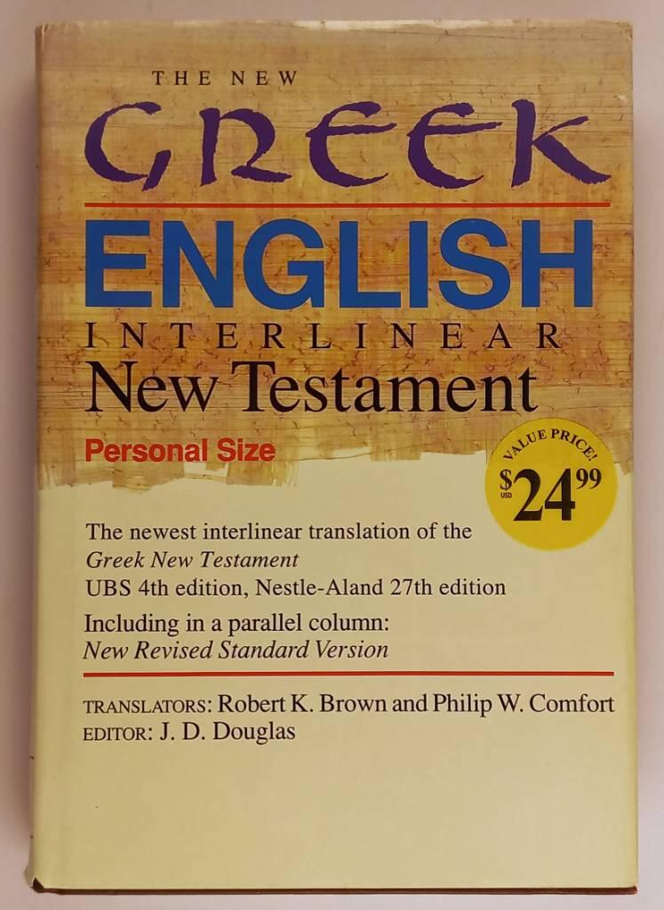 The New Greek-English interlinear New Testament : a new interlinear translation of the Greek New Testament, United Bible Societies' fourth, corrected edition with the New Revised Standard Version, New Testament