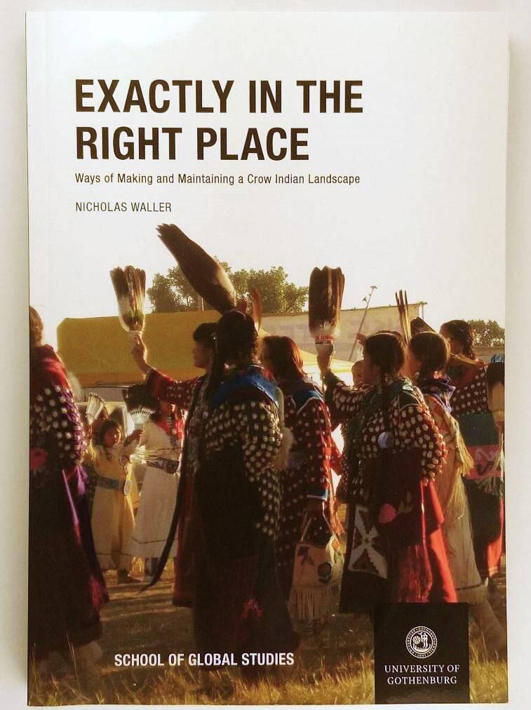 Exactly in the Right Place. Ways of Making and Maintaining a Crow Indian Landscape [Elektronisk resurs]