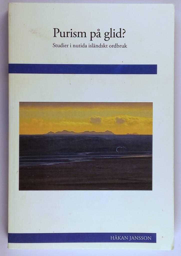 Purism p&aring; glid? Studier i nutida isl&auml;ndskt ordbruk [Elektronisk resurs]