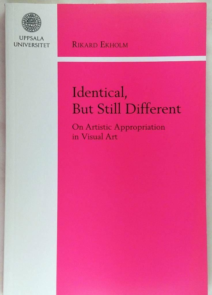 Identical, but still different : on artistic appropriation in visual art