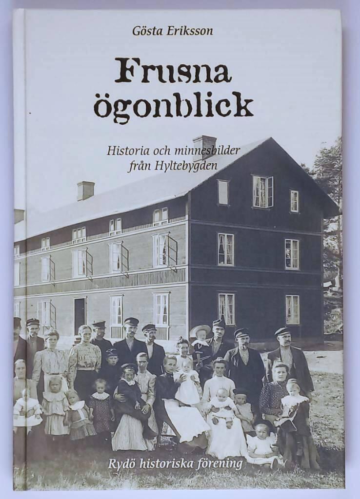Frusna &ouml;gonblick : historia och minnesbilder fr&aring;n Hyltebygden