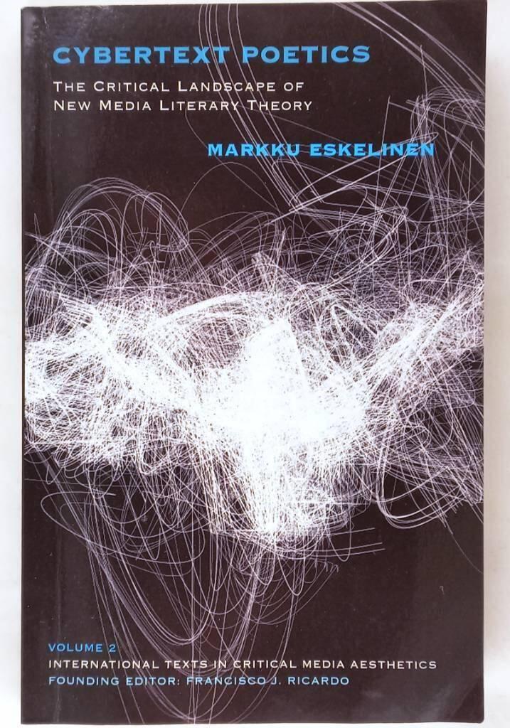 Cybertext poetics - the critical landscape of new media literary theory