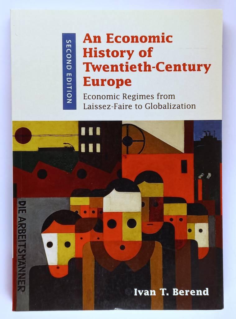 An economic history of twentieth-century Europe : economic regimes from laissez-faire to globalization