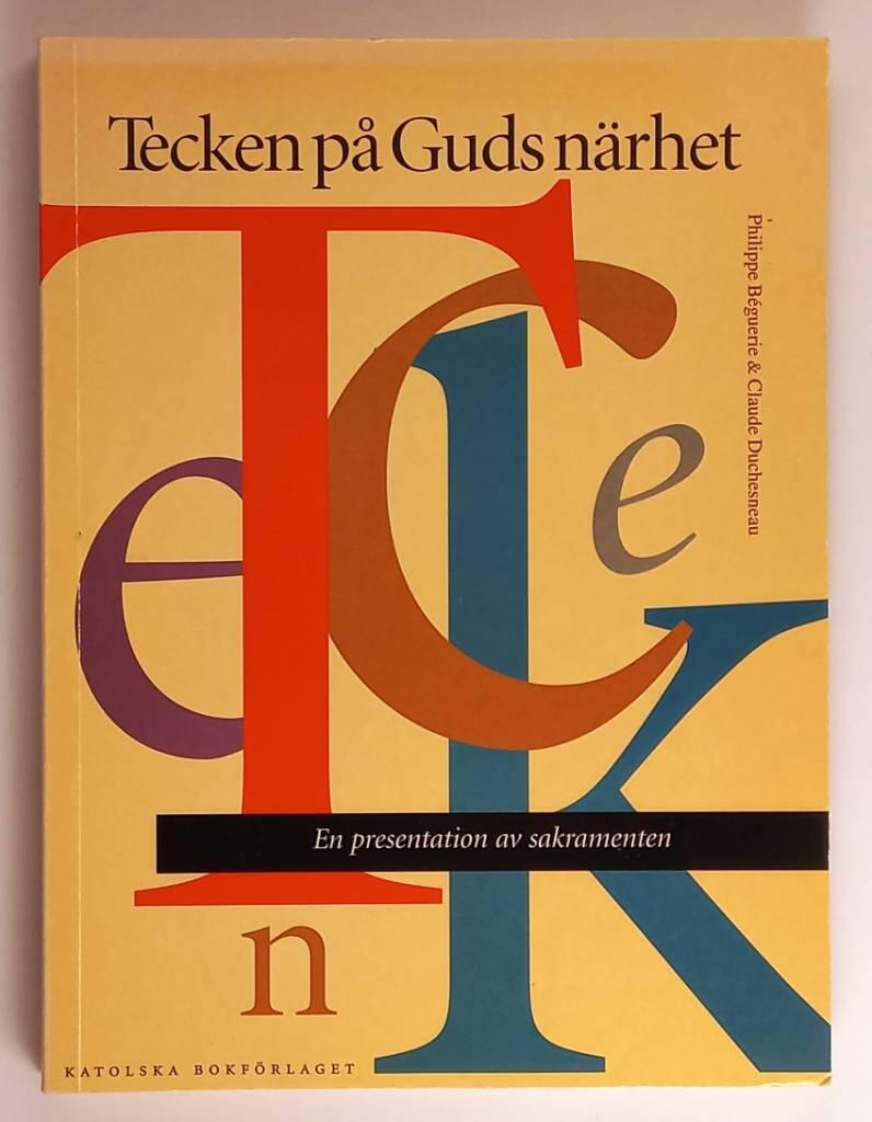 Tecken p&aring; Guds n&auml;rhet : en presentation av sakramenten