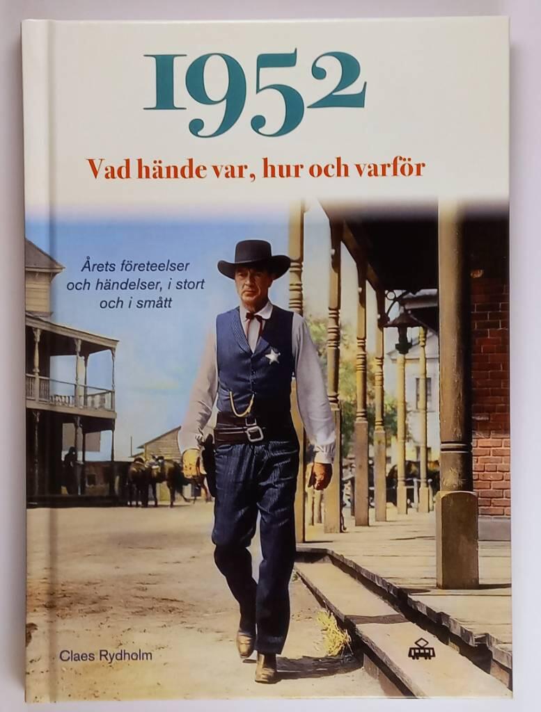 1952 - vad h&auml;nde var, hur och varf&ouml;r : &aring;rets f&ouml;reteelser och h&auml;ndelser, i stort och i sm&aring;tt