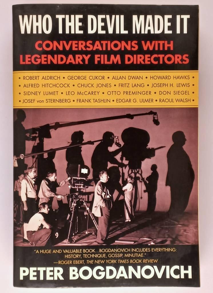 Who the devil made it - conversations with Robert Aldrich, George Cukor, Allan Dwan, Howard Hawks, Alfred Hitchcock, Chuck Jones, Fritz Lang, Joseph H. Lewis, Sidney Lumet, Leo McCarey, Otto Preminger, Don Siegel, Josef von Sternberg, Frank Tashlin, Edgar