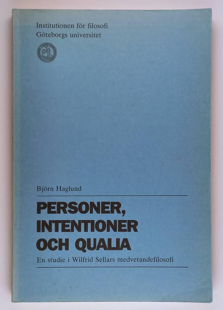 Personer, intentioner och qualia : en studie i Willfrid Sellars medvetandefilosofi = [Persons, intentions and qualia] : [a study in Wilfrid Sellars' philosophy of mind]