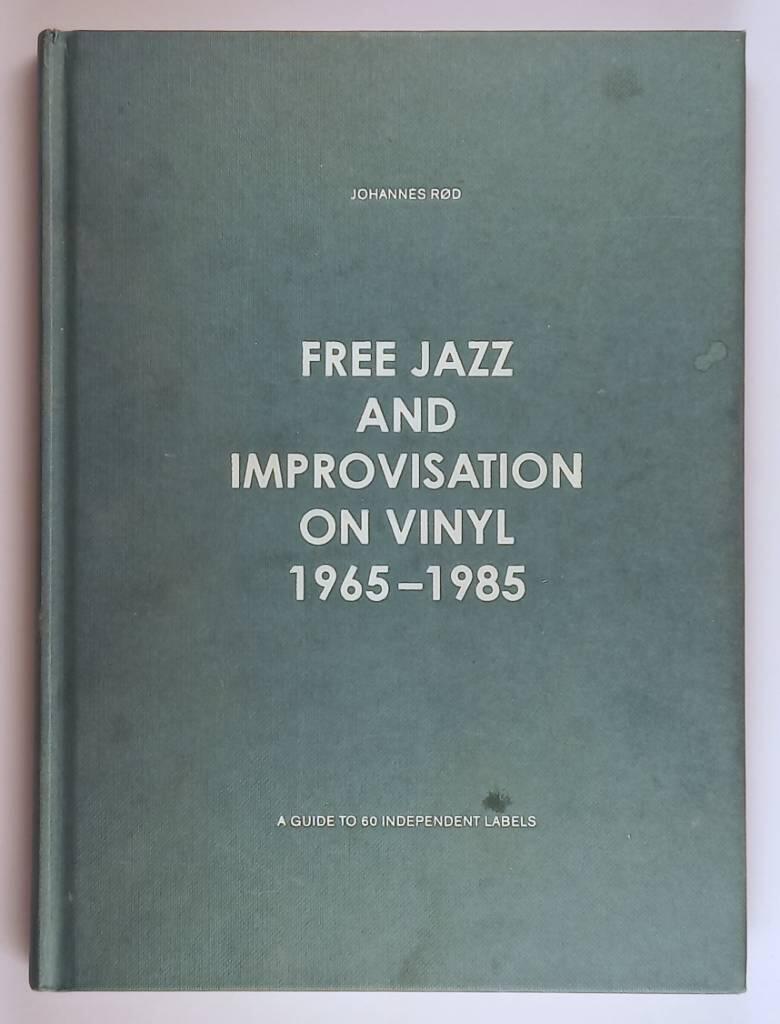 Free jazz and improvisation on vinyl 1965-1985