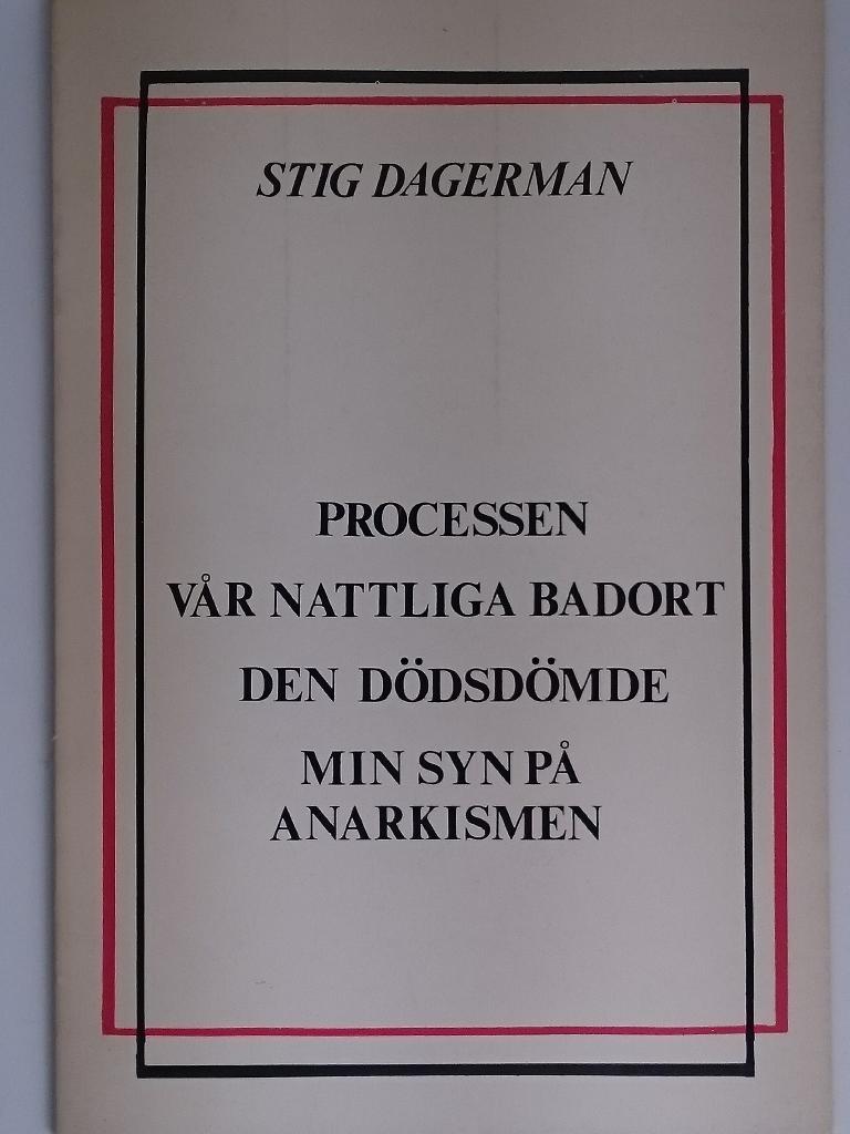 Processen - Anarkismen ; V&aring;r nattliga badort ; Den d&ouml;dsd&ouml;mde