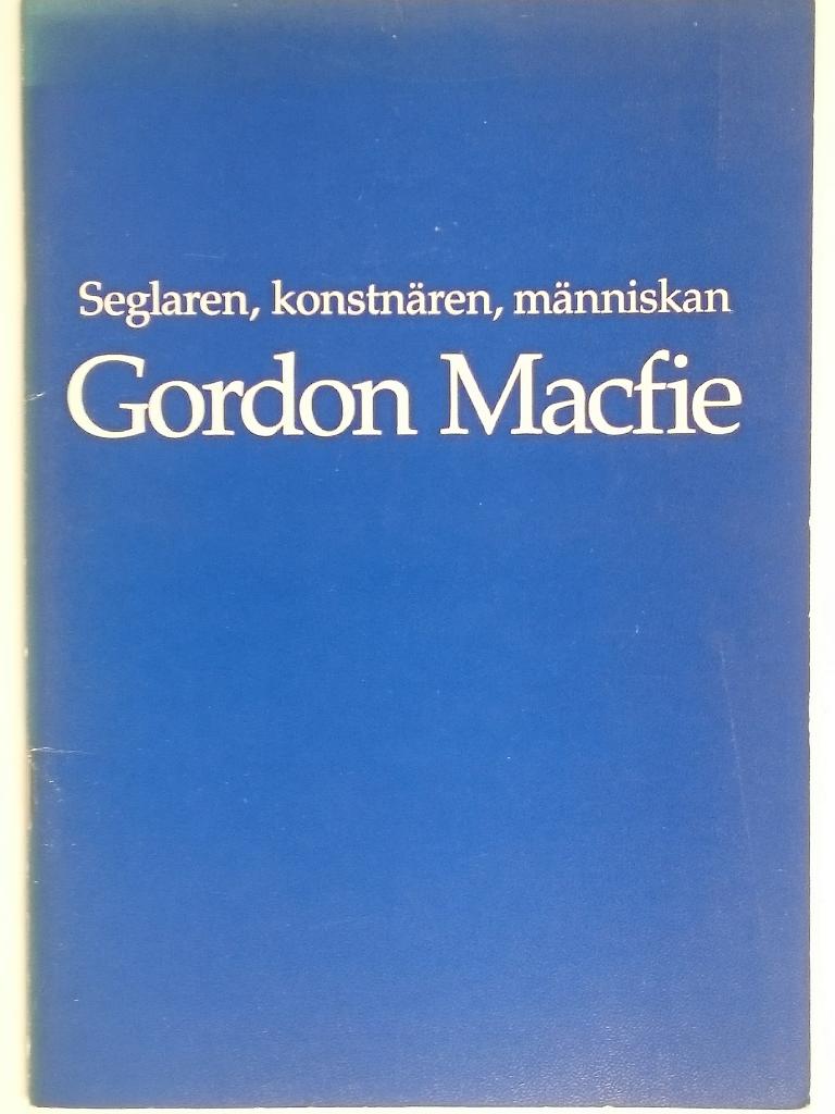 Seglaren, konstn&auml;ren, m&auml;nniskan Gordon Macfie