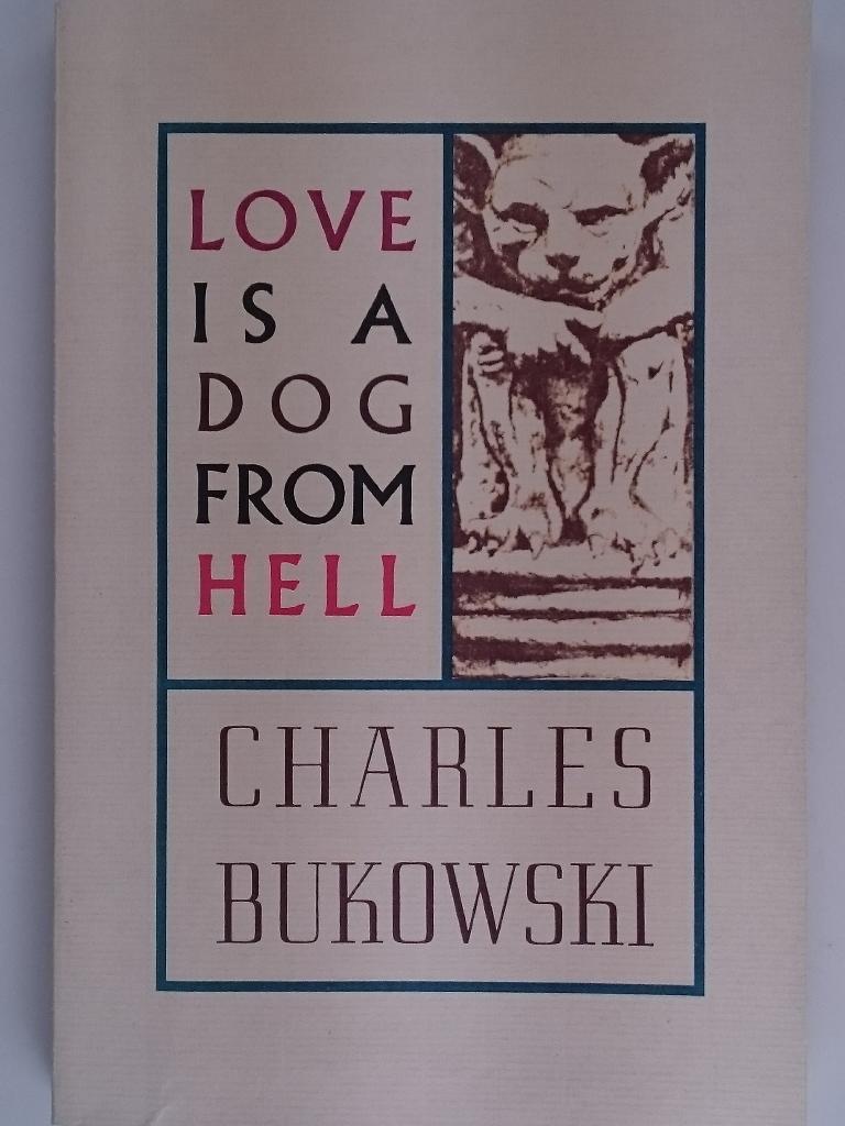 Love is a dog from hell : poems 1974-1977