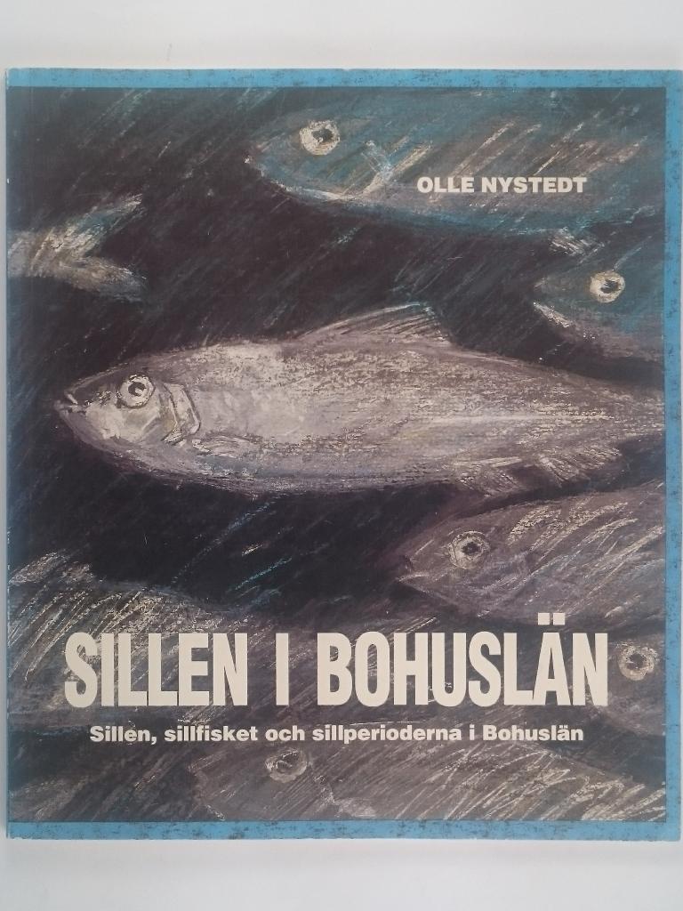 Sillen i Bohusl&auml;n : sillen, sillfisket och sillperioderna i Bohusl&auml;n