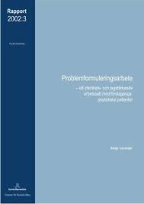 Problemformuleringsarbete : ett identitets- och jagst&auml;rkande arbetss&auml;tt med f&ouml;rstag&aring;ngspsykotiska patienter