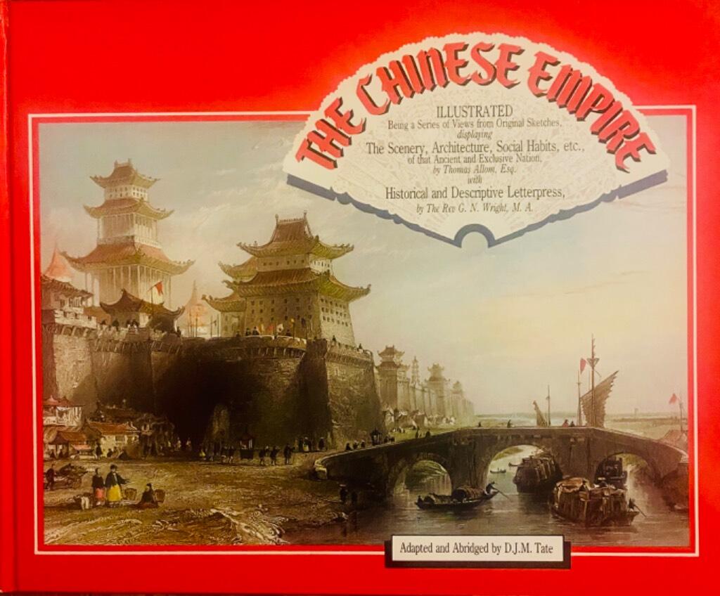 The Chinese Empire, illustrated - being a series of views from original sketches, displaying the scenery architecture, social habits, etc., of that ancient and exclusive nation
