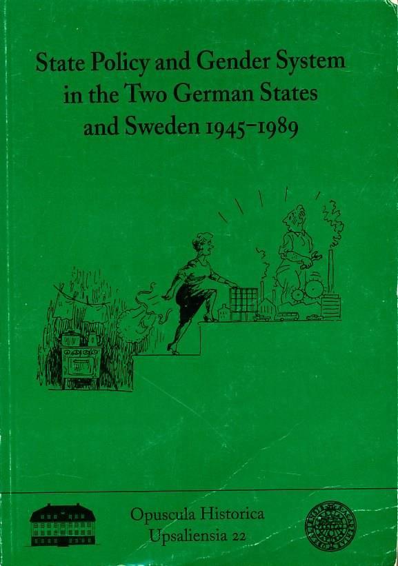 State policy and gender system in the two German states and Sweden 1945-1989 [Elektronisk resurs]