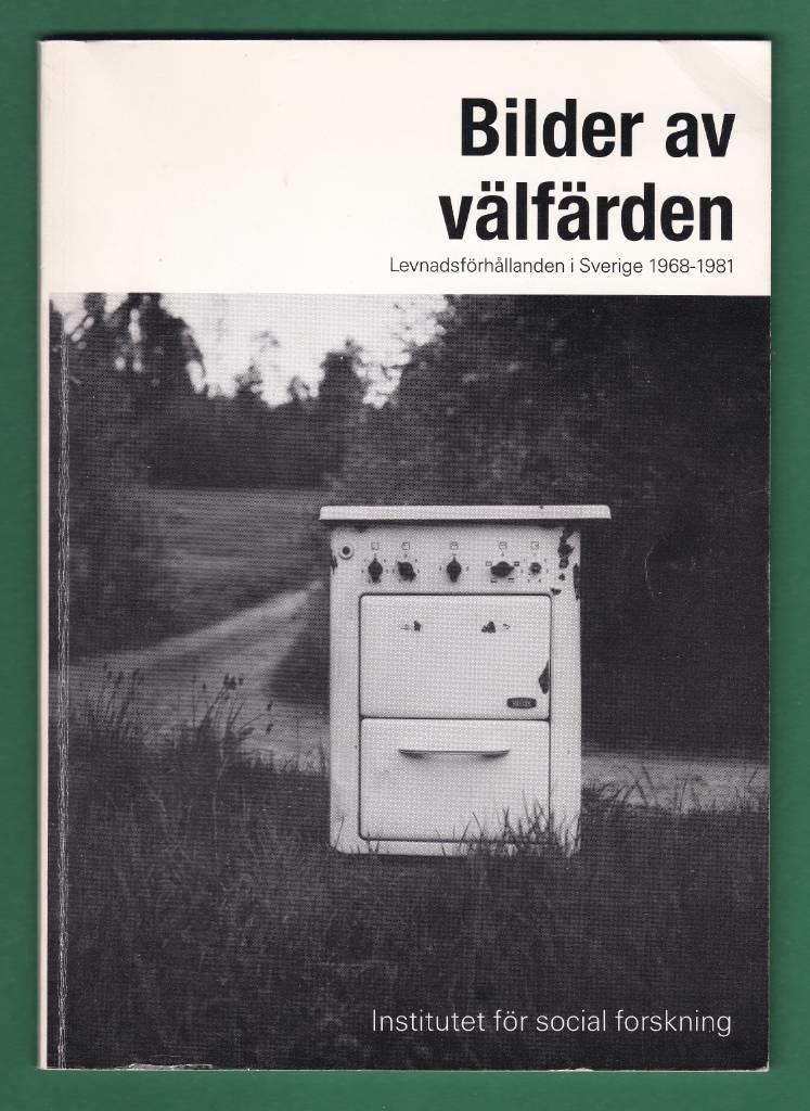 Bilder av v&auml;lf&auml;rden : levnadsf&ouml;rh&aring;llanden i Sverige 1968-1981