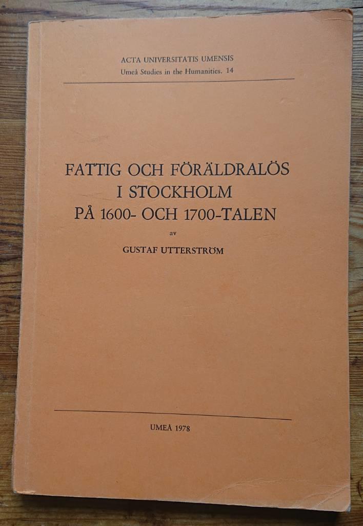 Fattig och f&ouml;r&auml;ldral&ouml;s i Stockholm p&aring; 1600- och 1700-talen