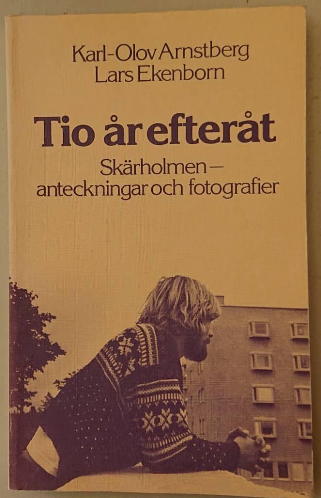 Tio &aring;r efter&aring;t - Sk&auml;rholmen - anteckningar och fotografier