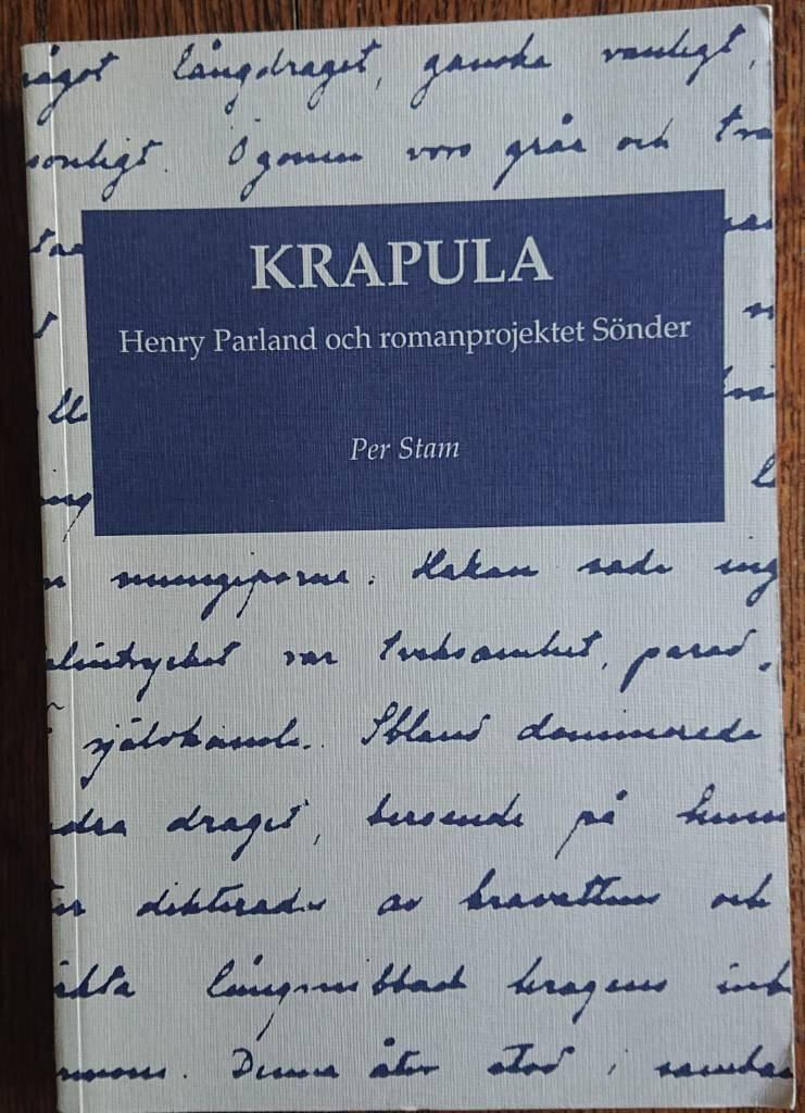 Krapula : Henry Parland och romanprojektet S&ouml;nder = [Krapula] : [Henry Parland and the novel project Broken]