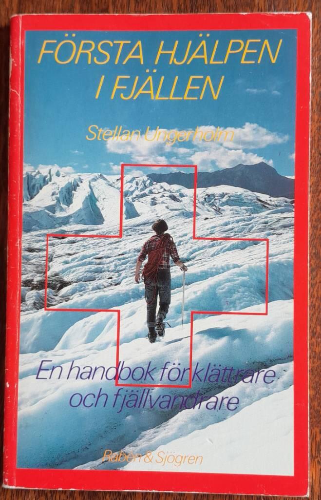 F&ouml;rsta hj&auml;lpen i fj&auml;llen : en handbok f&ouml;r kl&auml;ttrare och fj&auml;llvandrare