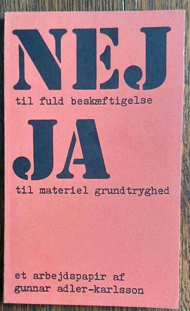 Nej til fuld besk&aelig;ftigelse, ja til materiel grundtryghed - et arbejdspapir