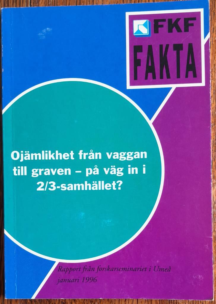 Ojämlikhet från vaggan till graven - på väg in i 2/3-samhället? : rapport från forskarseminariet i Umeå, januari 1996