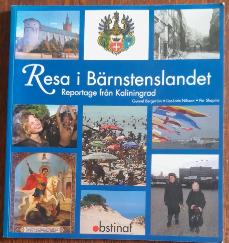 Resa i b&auml;rnstenslandet : reportage fr&aring;n Kaliningrad