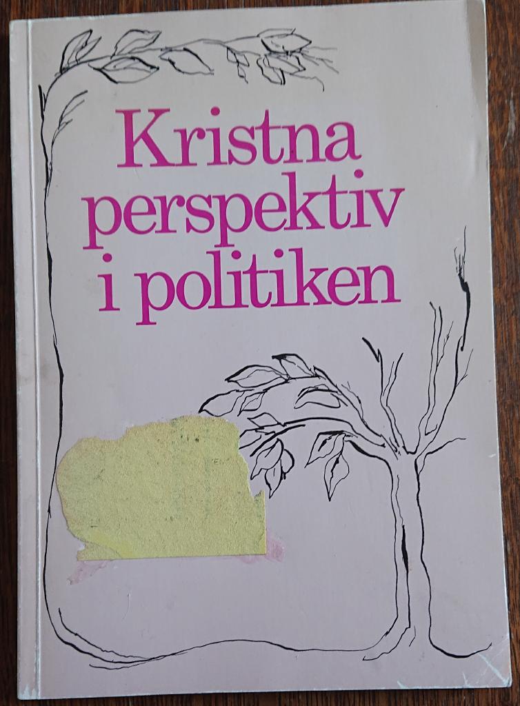 Kristna perspektiv i politiken : [studiematerial producerat p&aring; uppdrag av Sveriges kristna socialdemokraters f&ouml;rbund (SKSF)]