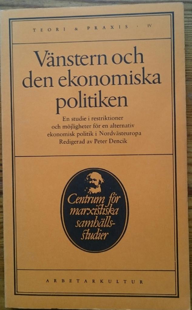 V&auml;nstern och den ekonomiska politiken - en studie i restriktioner och m&ouml;jligheter f&ouml;r en alternativ ekonomisk politik i Nordv&auml;steuropa