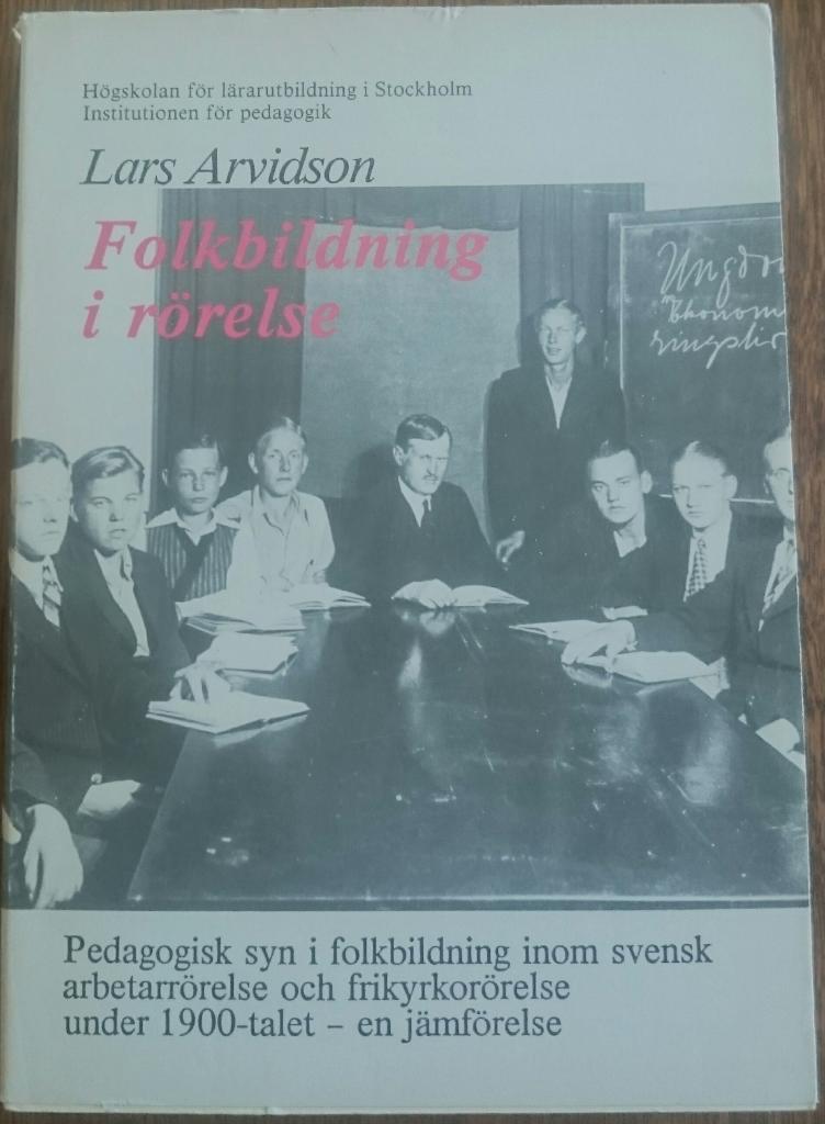 Folkbildning i r&ouml;relse : pedagogisk syn i folkbildning inom svensk arbetarr&ouml;relse och frikyrkor&ouml;relse under 1900-talet - en j&auml;mf&ouml;relse