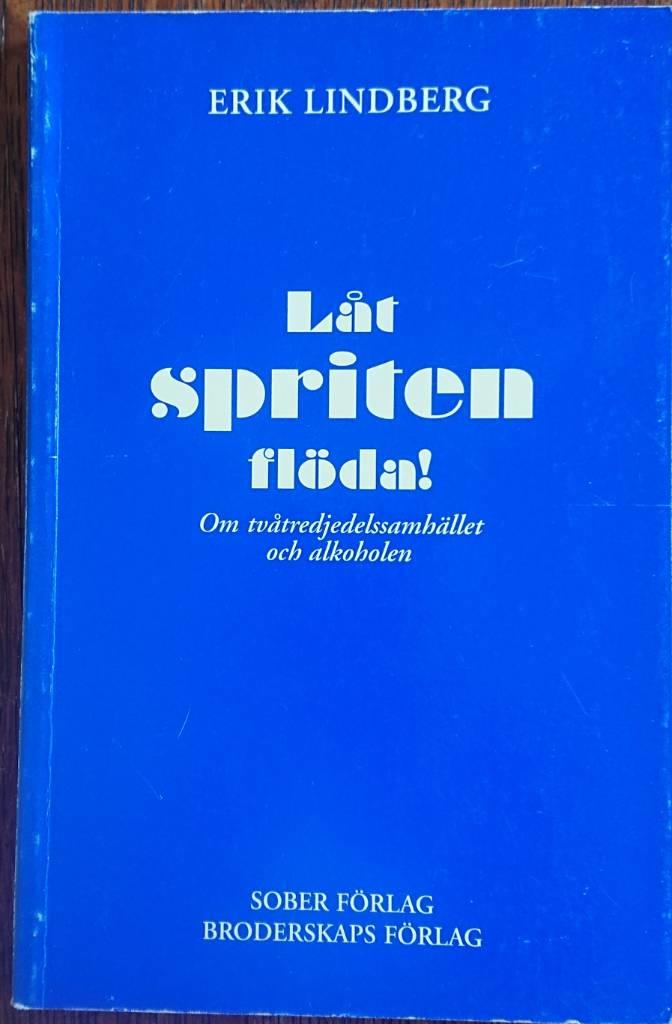 L&aring;t spriten fl&ouml;da! : om tv&aring;tredjedelssamh&auml;llet och alkoholen