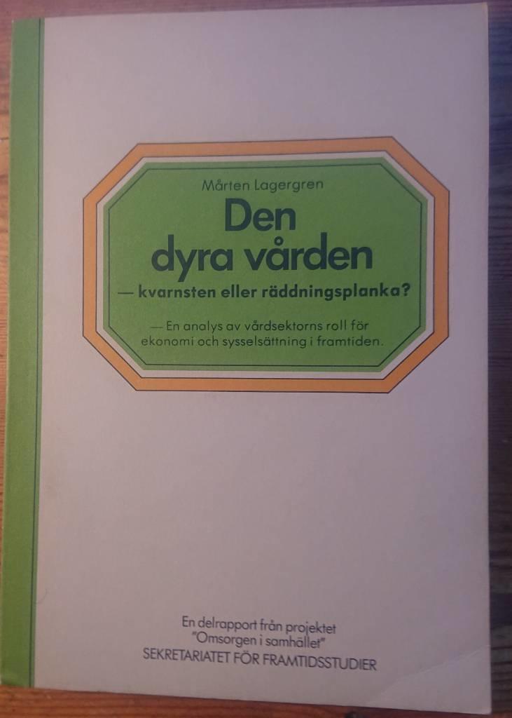 Den dyra vården : kvarnsten eller räddningsplanka? : en analys av vårdsektorns roll för ekonomi och sysselsättning i framtiden