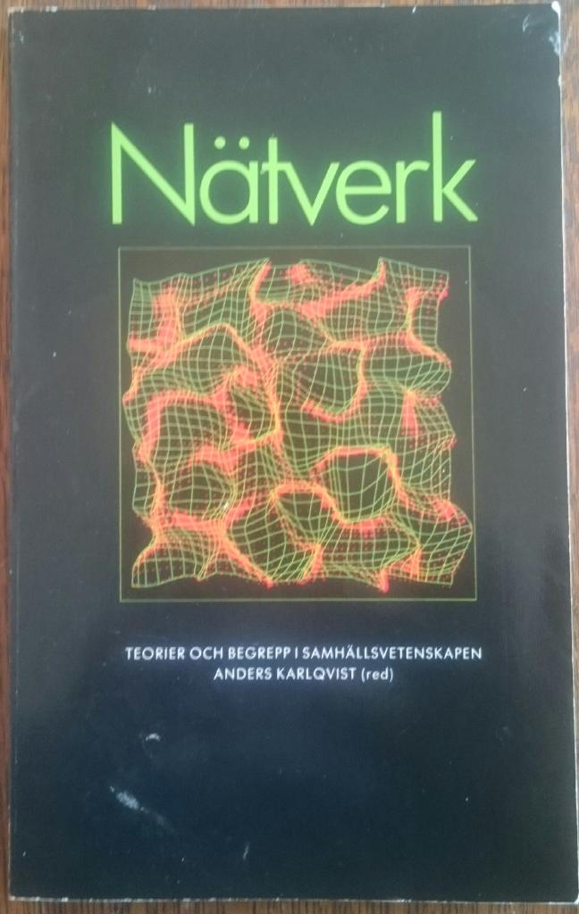 N&auml;tverk : begrepp och till&auml;mpningar i samh&auml;llsvetenskapen : [teorier och begrepp i samh&auml;llsvetenskapen]