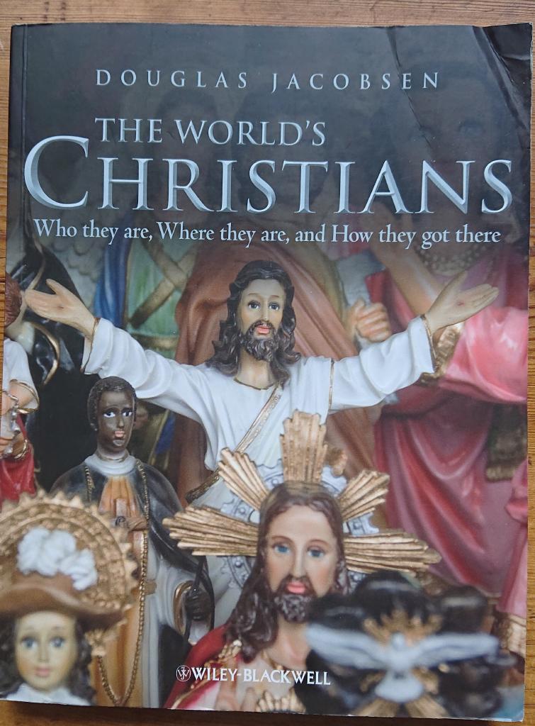 The World's Christians: Who they are, Where they are, and How they got ther