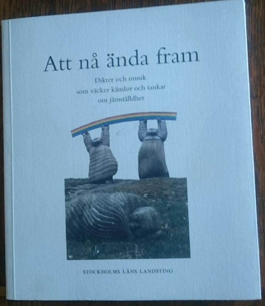Att n&aring; &auml;nda fram : dikter och musik som v&auml;cker k&auml;nslor och tankar om j&auml;mst&auml;lldhet