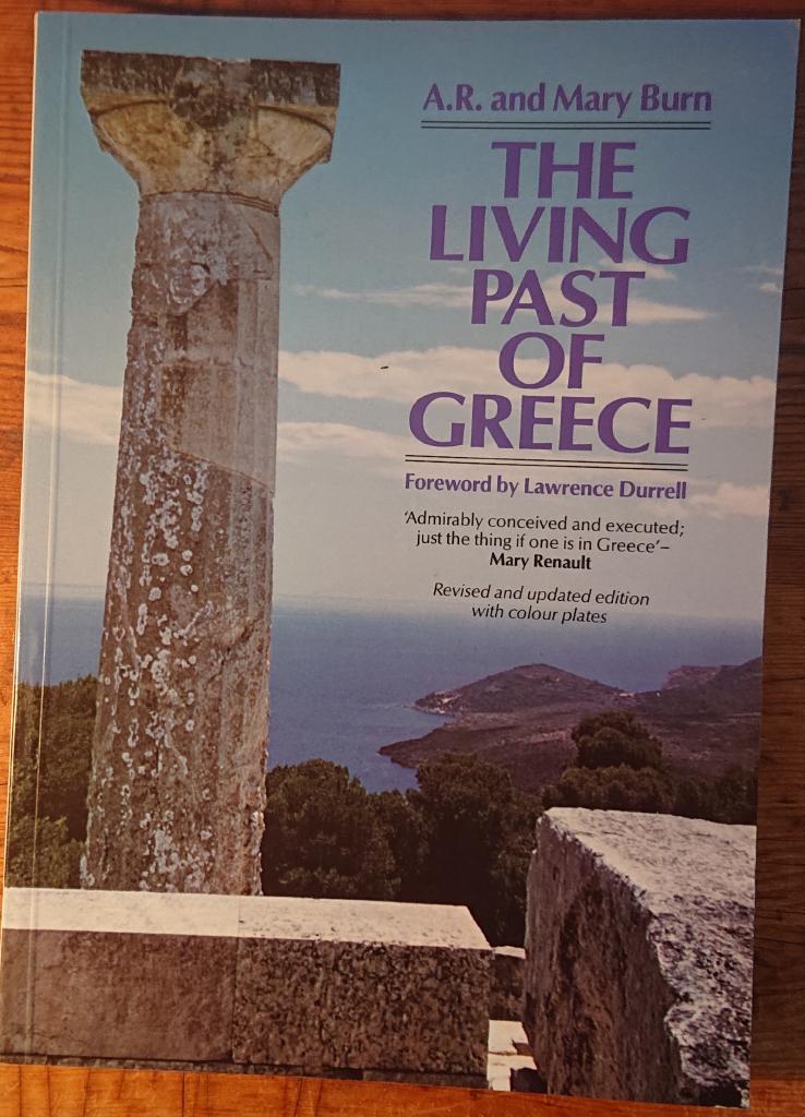 The living past of Greece : a time-traveller's tour of historic and prehistoric places
