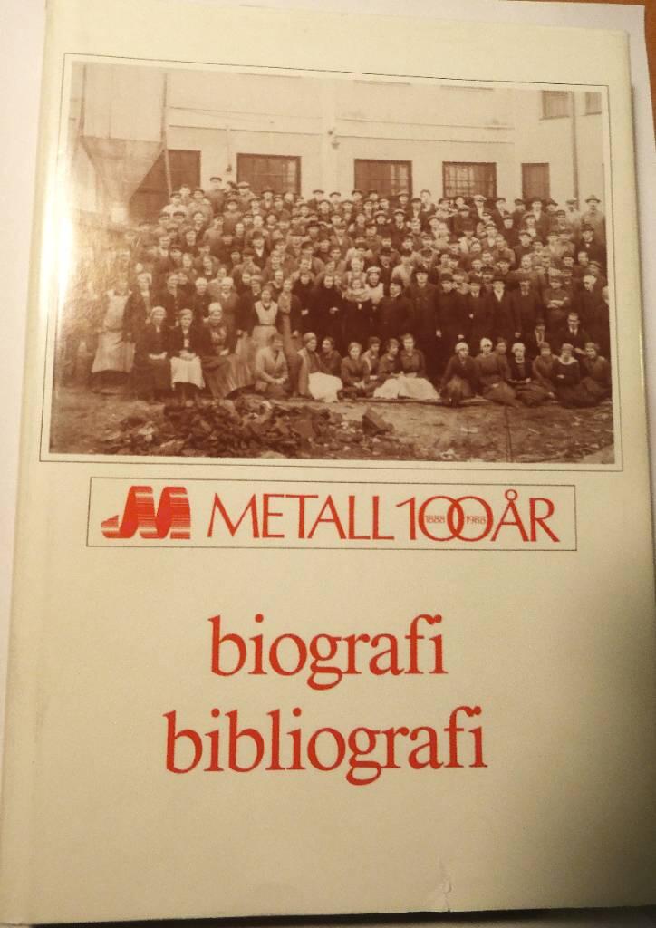 Metall 100 &aring;r, 1888-1988 : biografi, bibliografi